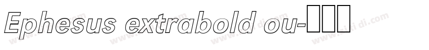 Ephesus extrabold ou字体转换